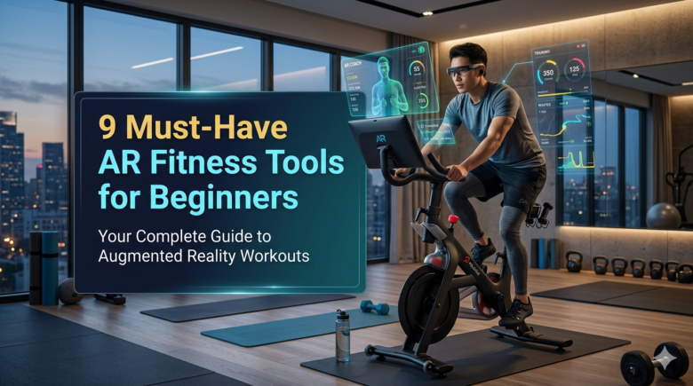 9 Must-Have AR Fitness Tools for Beginners