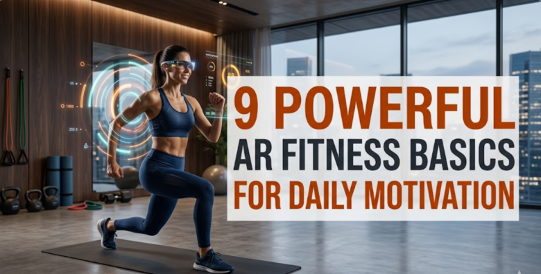 9 Powerful AR Fitness Basics for Daily Motivation
