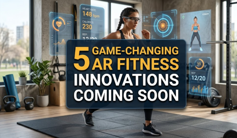 5 Game-Changing AR Fitness Innovations Coming Soon
