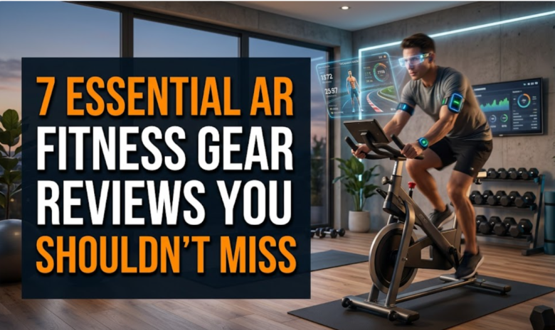 7 Essential AR Fitness Gear Reviews You Shouldn’t Miss