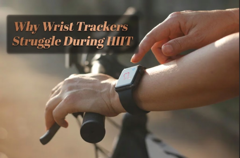 Why Wrist Trackers Struggle During HIIT